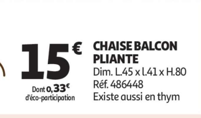 Chaise Balcon Pliante - Dim. L.45 x l.41 x H.80
Réf. 486448
Existe aussi en thym