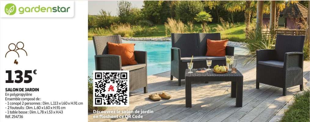 Salon De Jardin - En polypropylène
Ensemble composé de :
- 1 canapé 2 personnes : Dim. L.113 x l.60 x H.91 cm
- 2 fauteuils : Dim. L.60 x l.60 x H.91 cm
- 1 table basse : Dim. L.78 x l.53 x H.43
Réf. 254736