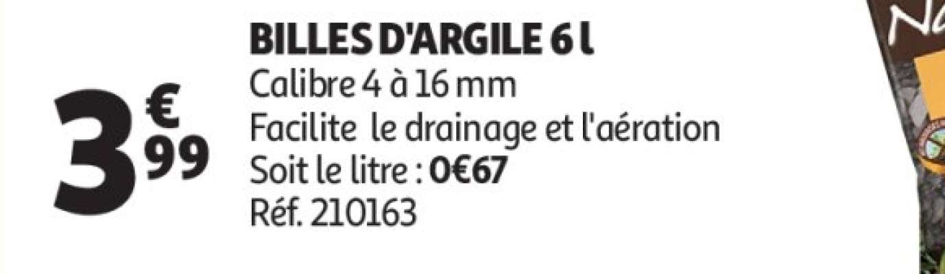 Billes D'argile 6 L - Calibre 4 à 16 mm
Facilite  le drainage et l'aération
Soit le litre : 0€67
Réf. 210163