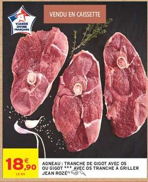 AGNEAU : TRANCHE DE GIGOT AVEC OS OU GIGOT *** AVEC OS TRANCHE À GRILLER JEAN ROZÉ